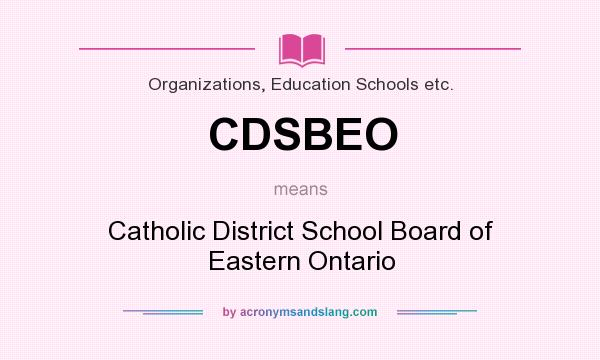What does CDSBEO mean? It stands for Catholic District School Board of Eastern Ontario