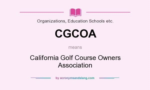 What does CGCOA mean? It stands for California Golf Course Owners Association