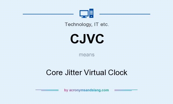 What does CJVC mean? It stands for Core Jitter Virtual Clock