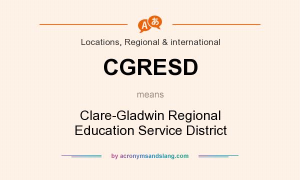 What does CGRESD mean? It stands for Clare-Gladwin Regional Education Service District