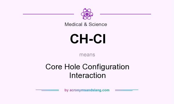 What does CH-CI mean? It stands for Core Hole Configuration Interaction