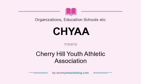 What does CHYAA mean? It stands for Cherry Hill Youth Athletic Association