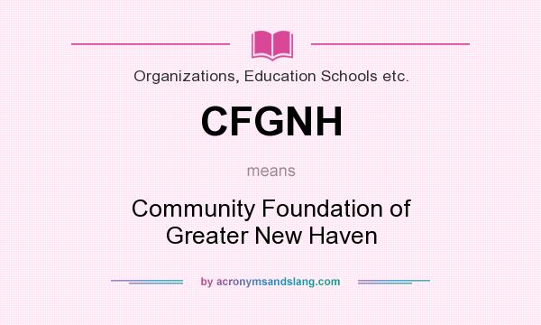 What does CFGNH mean? It stands for Community Foundation of Greater New Haven