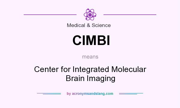 What does CIMBI mean? It stands for Center for Integrated Molecular Brain Imaging