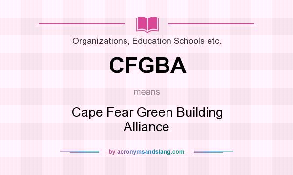 What does CFGBA mean? It stands for Cape Fear Green Building Alliance