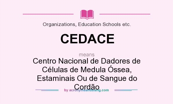 What does CEDACE mean? It stands for Centro Nacional de Dadores de Células de Medula Óssea, Estaminais Ou de Sangue do Cordão