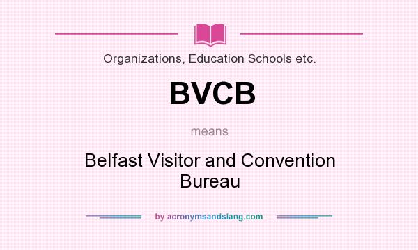 What does BVCB mean? It stands for Belfast Visitor and Convention Bureau