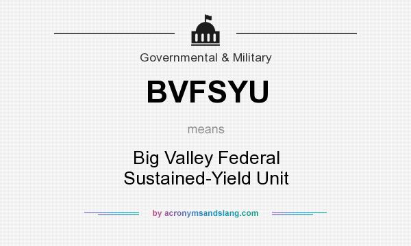 What does BVFSYU mean? It stands for Big Valley Federal Sustained-Yield Unit