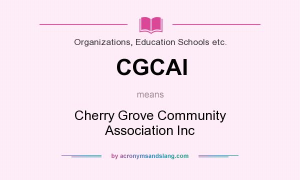 What does CGCAI mean? It stands for Cherry Grove Community Association Inc