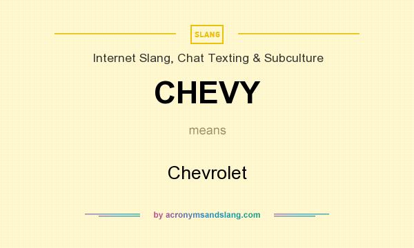 What does CHEVY mean? It stands for Chevrolet