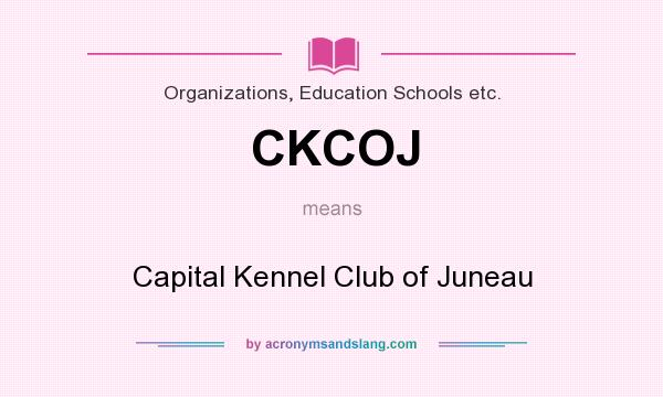 What does CKCOJ mean? It stands for Capital Kennel Club of Juneau