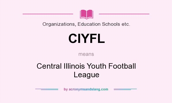 What does CIYFL mean? It stands for Central Illinois Youth Football League