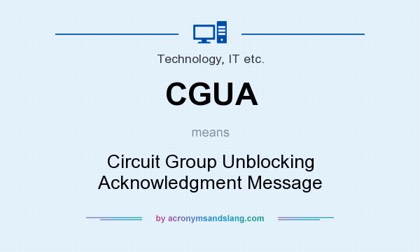 What does CGUA mean? It stands for Circuit Group Unblocking Acknowledgment Message