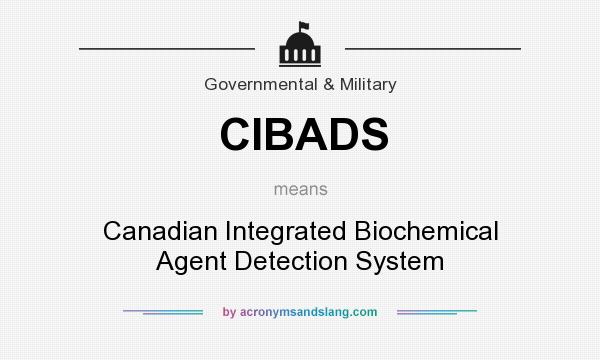 What does CIBADS mean? It stands for Canadian Integrated Biochemical Agent Detection System