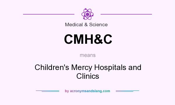 What does CMH&C mean? It stands for Children`s Mercy Hospitals and Clinics