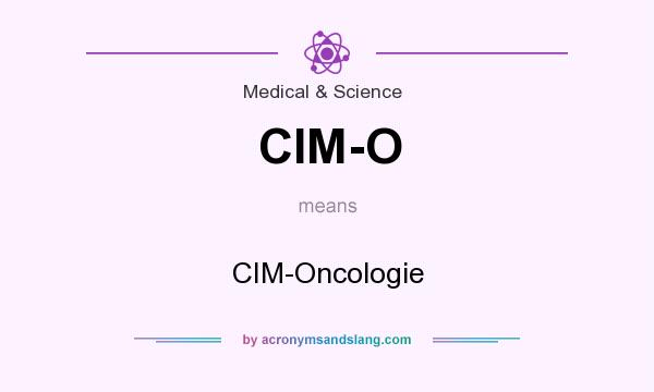 What does CIM-O mean? It stands for CIM-Oncologie