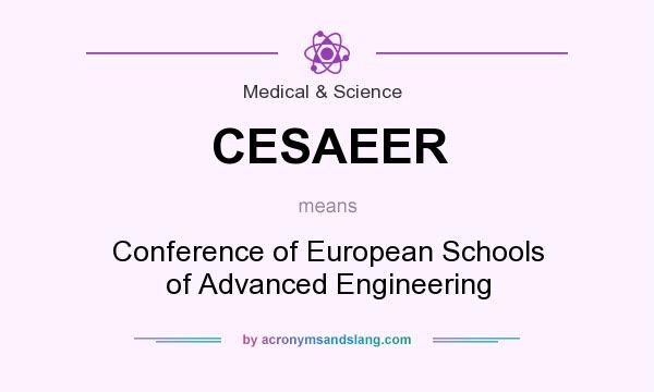 What does CESAEER mean? It stands for Conference of European Schools of Advanced Engineering