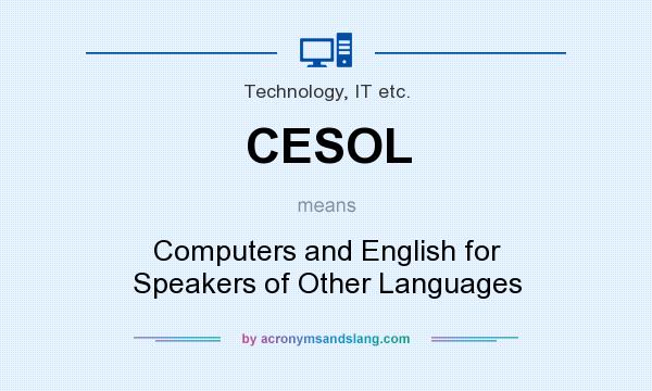 What does CESOL mean? It stands for Computers and English for Speakers of Other Languages