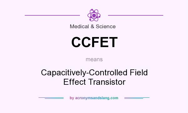 What does CCFET mean? It stands for Capacitively-Controlled Field Effect Transistor