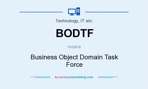 What does BODTF mean? It stands for Business Object Domain Task Force
