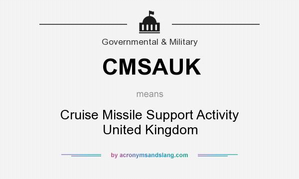 What does CMSAUK mean? It stands for Cruise Missile Support Activity United Kingdom