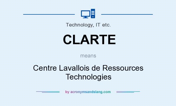 What does CLARTE mean? It stands for Centre Lavallois de Ressources Technologies