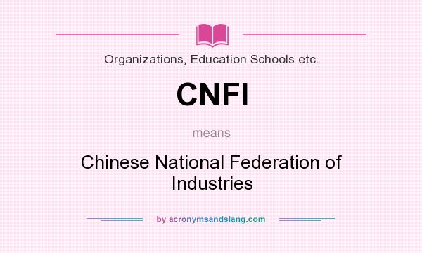 What does CNFI mean? It stands for Chinese National Federation of Industries