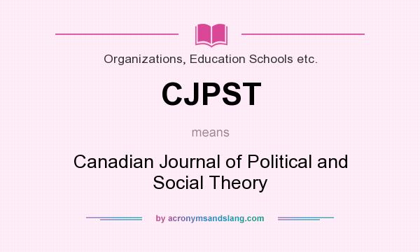 What does CJPST mean? It stands for Canadian Journal of Political and Social Theory