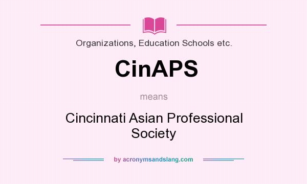 What does CinAPS mean? It stands for Cincinnati Asian Professional Society