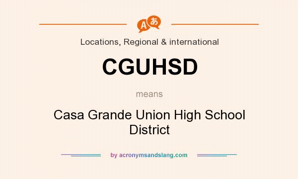 What does CGUHSD mean? It stands for Casa Grande Union High School District