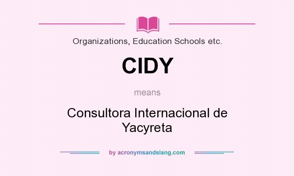 What does CIDY mean? It stands for Consultora Internacional de Yacyreta