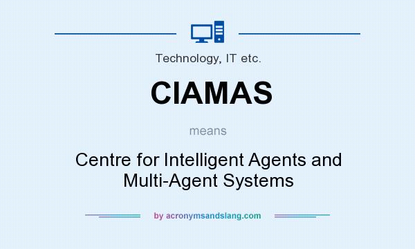 What does CIAMAS mean? It stands for Centre for Intelligent Agents and Multi-Agent Systems