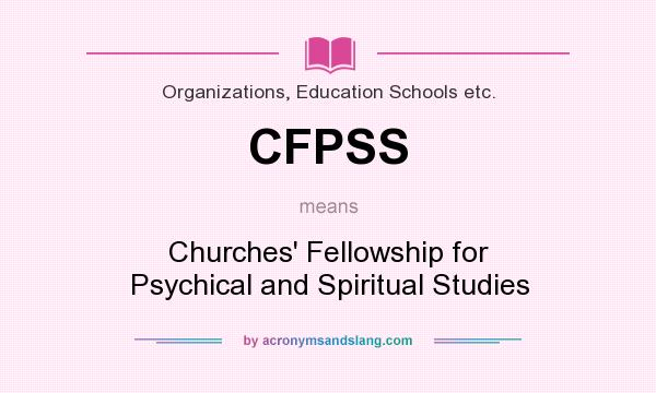 What does CFPSS mean? It stands for Churches` Fellowship for Psychical and Spiritual Studies