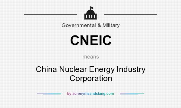 What does CNEIC mean? It stands for China Nuclear Energy Industry Corporation