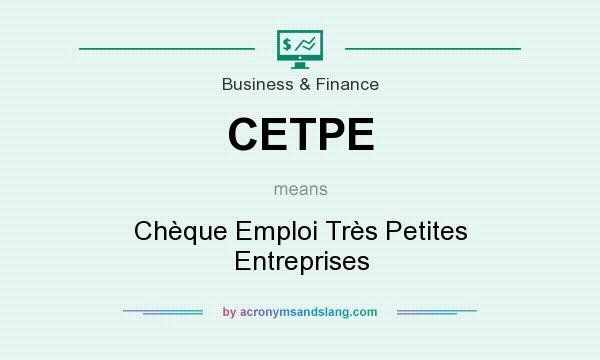 What does CETPE mean? It stands for Chèque Emploi Très Petites Entreprises