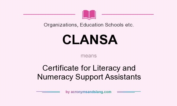 What does CLANSA mean? It stands for Certificate for Literacy and Numeracy Support Assistants