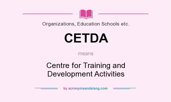 What does CETDA mean? It stands for Centre for Training and Development Activities