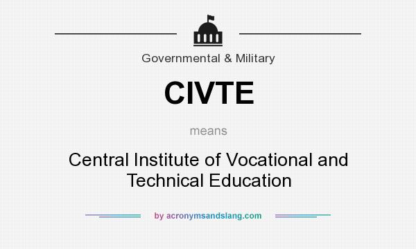 What does CIVTE mean? It stands for Central Institute of Vocational and Technical Education