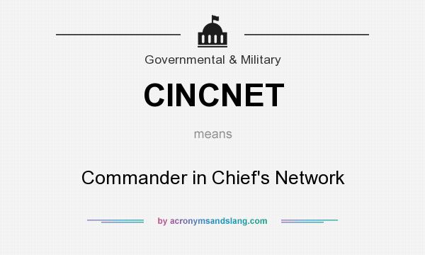 What does CINCNET mean? It stands for Commander in Chief`s Network