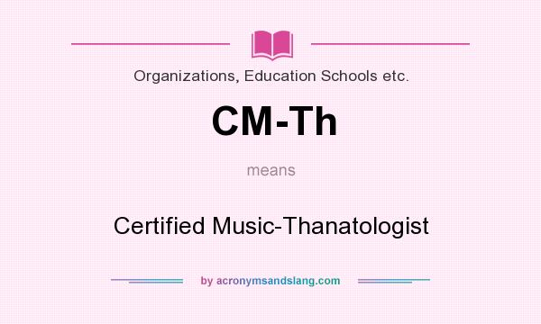 What does CM-Th mean? It stands for Certified Music-Thanatologist
