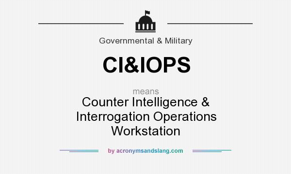 What does CI&IOPS mean? It stands for Counter Intelligence & Interrogation Operations Workstation