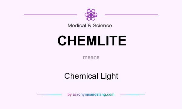 What does CHEMLITE mean? It stands for Chemical Light