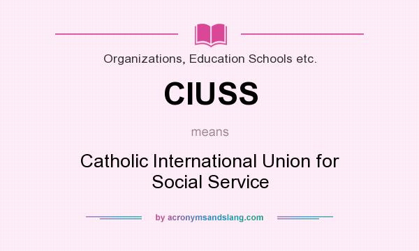 What does CIUSS mean? It stands for Catholic International Union for Social Service