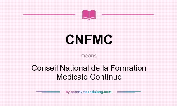 What does CNFMC mean? It stands for Conseil National de la Formation Médicale Continue