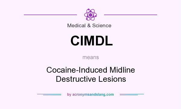 What does CIMDL mean? It stands for Cocaine-Induced Midline Destructive Lesions