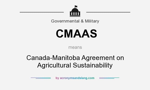 What does CMAAS mean? It stands for Canada-Manitoba Agreement on Agricultural Sustainability