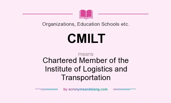 What does CMILT mean? It stands for Chartered Member of the Institute of Logistics and Transportation