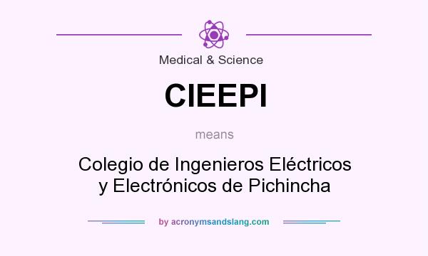 What does CIEEPI mean? It stands for Colegio de Ingenieros Eléctricos y Electrónicos de Pichincha