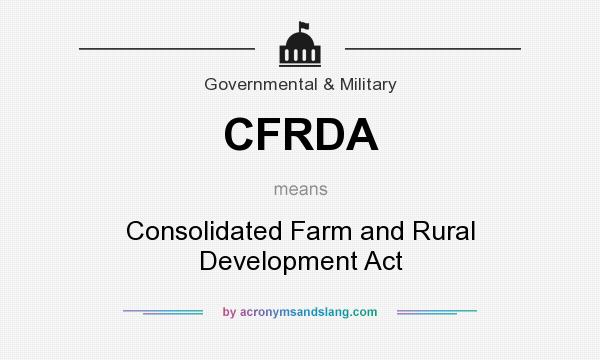 What does CFRDA mean? It stands for Consolidated Farm and Rural Development Act