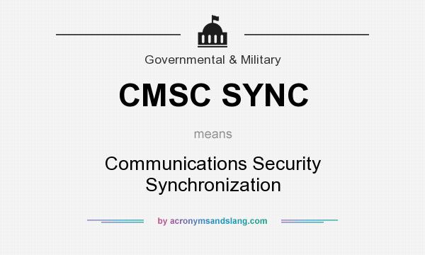 What does CMSC SYNC mean? It stands for Communications Security Synchronization